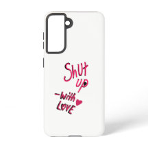 Shut Up with Love Galaxy S21 Tough Case