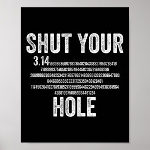 Shut Your 3.14 Hole Pi Day Math Teacher Student Ma Poster