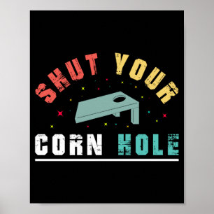 Shut Your Cornhole Performance Poster