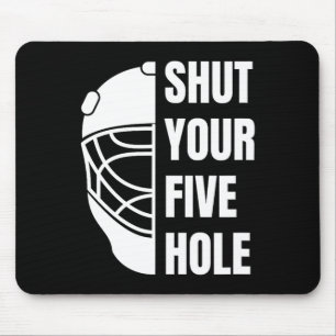 Shut Your Five Hole Funny Hockey Goalie Saying 5ho Mouse Pad
