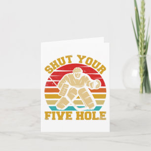 Shut Your Five Hole Funny Ice Hockey Goalie Card