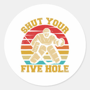 Shut Your Five Hole Funny Ice Hockey Goalie Classic Round Sticker