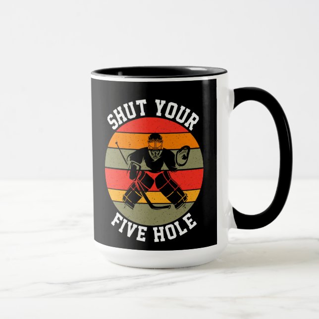 Shut Your Five Hole Hockey Goalie Mug (Right)