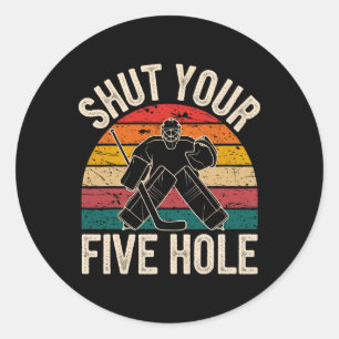 Shut Your Five Hole Hockey Goalie Retro Vintage Fu Classic Round Sticker