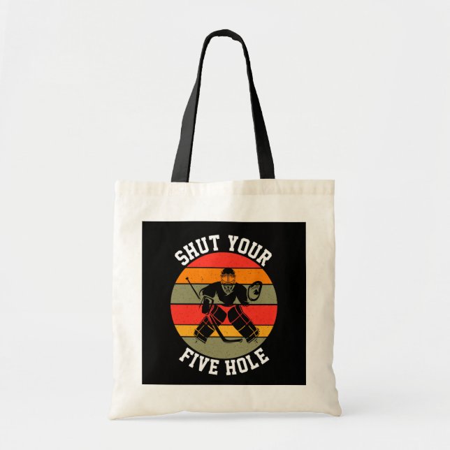 Shut Your Five Hole Hockey Goalie Tote Bag (Front)