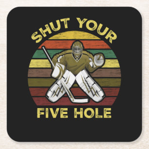 Shut Your Five Hole Ice Hockey Goalie Goaltender Square Paper Coaster