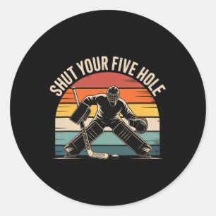 Shut Your Five Hole Retro Hockey Goalie Classic Round Sticker