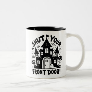Shut Your Front Door! Mug – Black & White Haunted