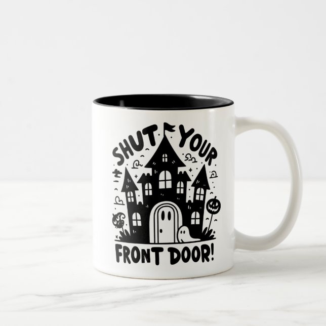 Shut Your Front Door! Mug – Black & White Haunted  (Right)