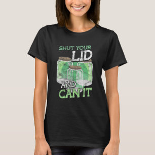 Shut Your Lid And Can It Canning Season T-Shirt