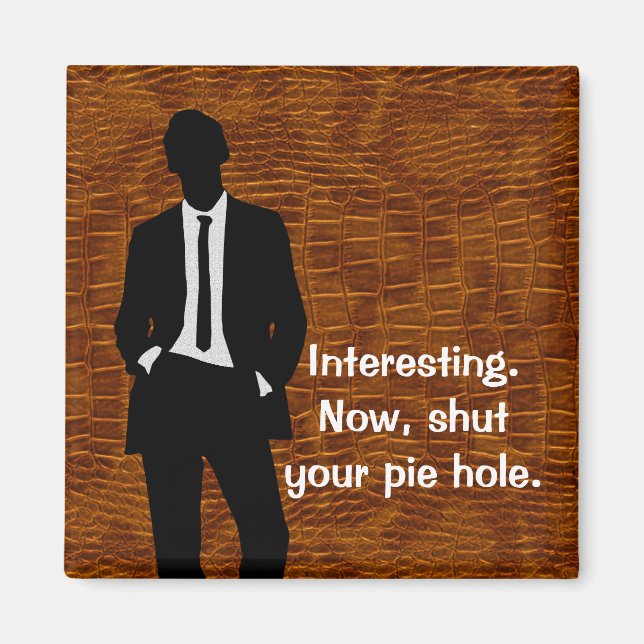 Shut Your Pie Hole Magnet (Front)