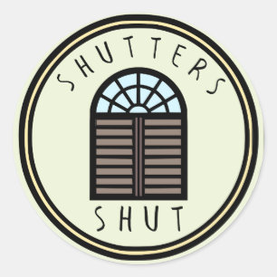 Shutters Shut! Classic Round Sticker