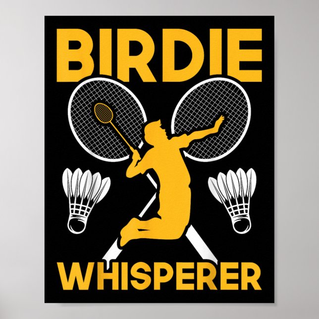 Shuttle Badminton Birdie Whisperer  Poster (Front)