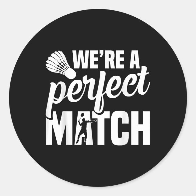 Shuttle Badminton Coach Perfect Badminton Player  Classic Round Sticker (Front)