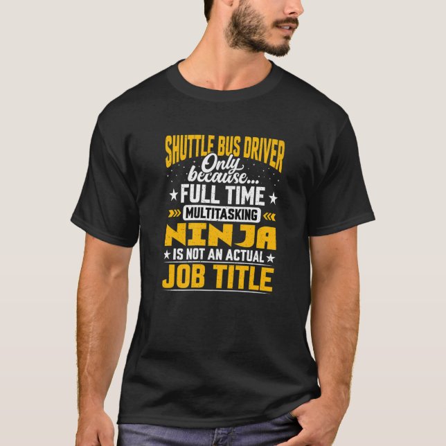 Shuttle Bus Driver Job Title T-Shirt (Front)