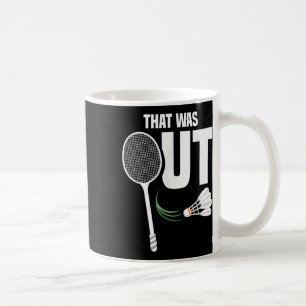 Shuttle Don´t Want Team Shuttle Coach Badminton Coffee Mug