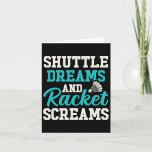 Shuttle Dreams And Racket Screams Funny Badminton  Card