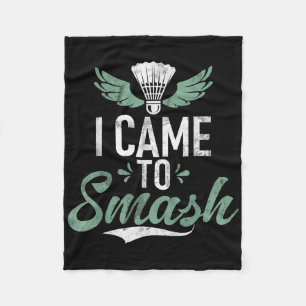 Shuttle Funny Saying I Came To Smash Mens Badminto Fleece Blanket