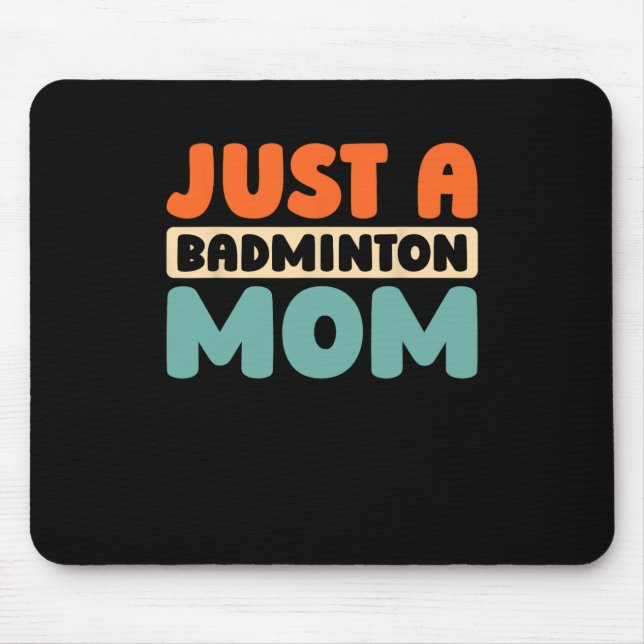 Shuttle Player Racquet Team Racket Just A Badminto Mouse Pad (Front)