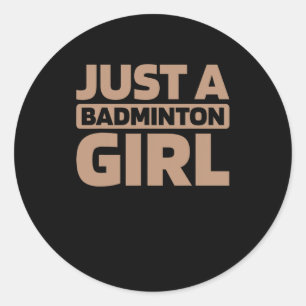 Shuttle Racket Team Racquet Court Just A Badminton Classic Round Sticker