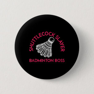 Shuttle Slayer - Badminton Boss - Funny Badminton  6 Cm Round Badge