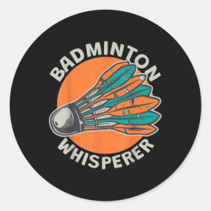 Shuttle Sport Ball Sport Badminton Whisperer For M Classic Round Sticker