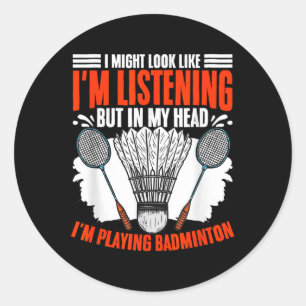 Shuttle Sport Hobby Im Playing Badminton Player Classic Round Sticker