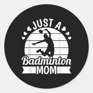 Shuttle Team Player Court - Racquet Just A Badmint Classic Round Sticker