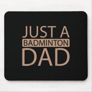 Shuttle Team Racquet Racket Player Just A Badminto Mouse Pad