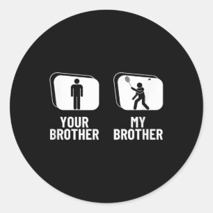 Shuttle Your Brother My Brother Sister Funny Badmi Classic Round Sticker