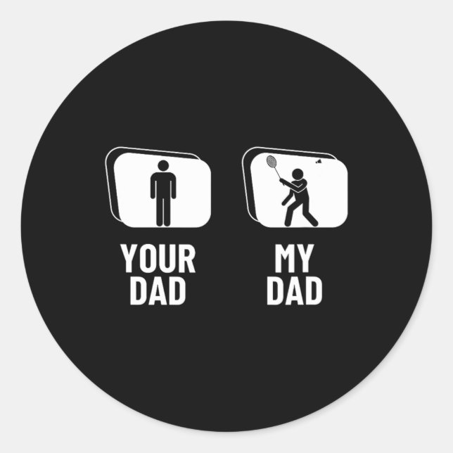 Shuttle Your Dad My Dad Funny Dminton  Classic Round Sticker (Front)