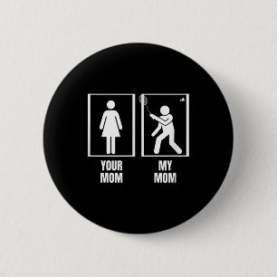 Shuttle Your Mum My Mum Son Daughter Funny Badmint 6 Cm Round Badge