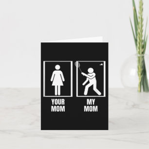 Shuttle Your Mum My Mum Son Daughter Funny Badmint Card