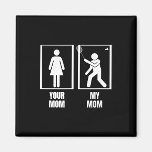 Shuttle Your Mum My Mum Son Daughter Funny Dminton Magnet