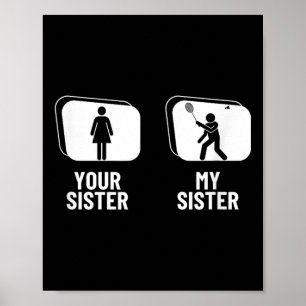 Shuttle Your Sister My Sister Brother Funny Badmin Poster