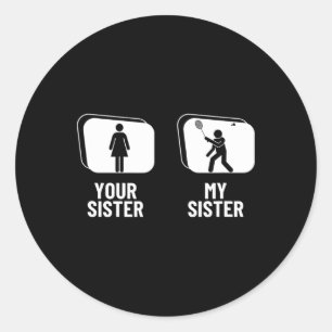 Shuttle Your Sister My Sister Brother Funny Dminto Classic Round Sticker