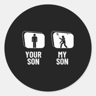 Shuttle Your Son My Son Dad Mum Funny Dminton  Classic Round Sticker