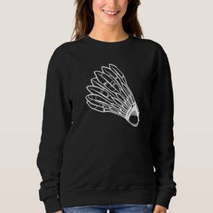 Shuttlecock Badminton Love Team Player Coach Sweatshirt