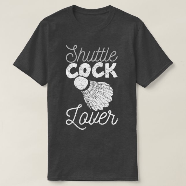 Shuttlecock Lover Sport Racket Humor Funny T T-Shirt (Design Front)