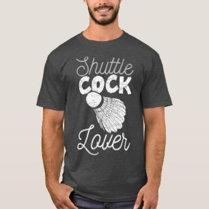 Shuttlecock Lover Sport Racket Humour Funny T T-Shirt