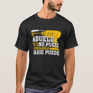 Si Abuelo No Puede Arreglarlo Nadie Puede Para Día T-Shirt