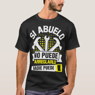 Si El Abuelo No Lo Puede Arreglar Nadie Puede Rega T-Shirt