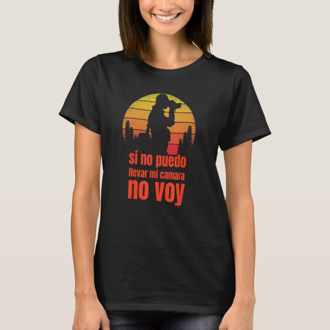 Si no puedo llevar mi cámara no voy_1 T-Shirt (Front)