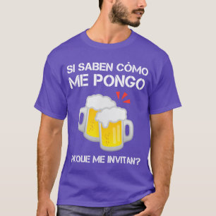 Si Saben Como Me Pongo Pa Que Me Invitan Funny Mei T-Shirt