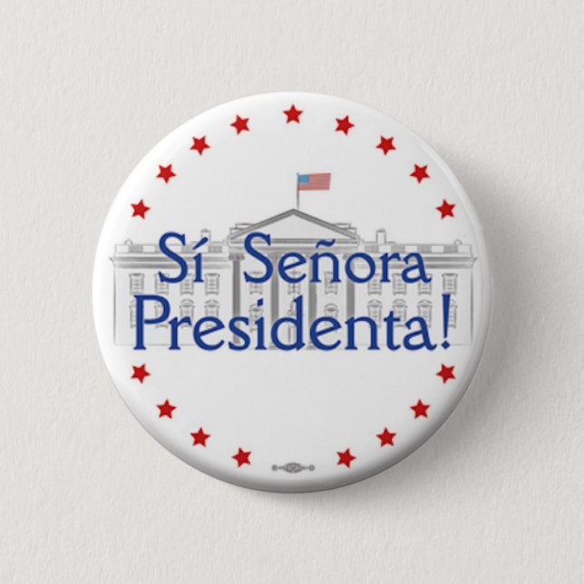 Sí Señora Presidenta! Hillary Clinton Button (Front)