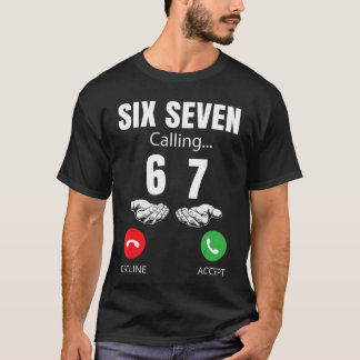 Si Seven Calling 67 Meme Funny 6 7 Joke Men Women T-Shirt