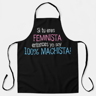 si tu eres feminista yo soy machista apron 