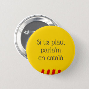 Si us plau, parla'm en català 6 cm round badge