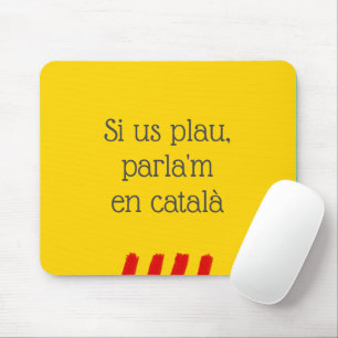 Si us plau, parla'm en català mouse pad