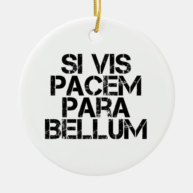 Si Vis Pacem Para Bellum Ceramic Ornament (Front)